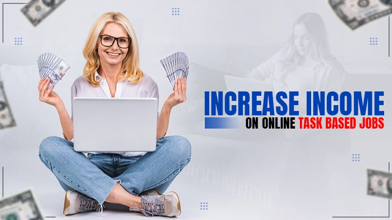 increase income on online task based jobs